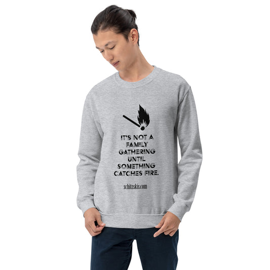 It's Not A Family Gathering... Sweatshirt