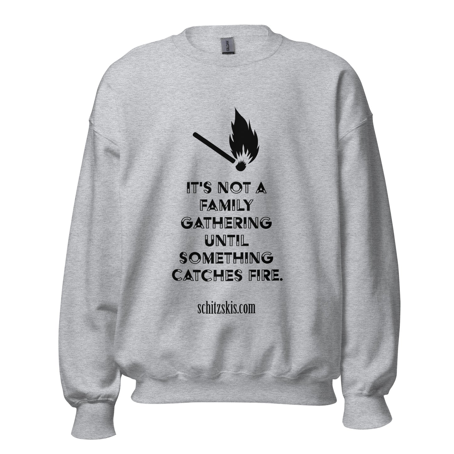 It's Not A Family Gathering... Sweatshirt